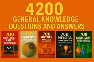 4200 General Knowledge Questions and Answers – History, Geography, Science & Computer